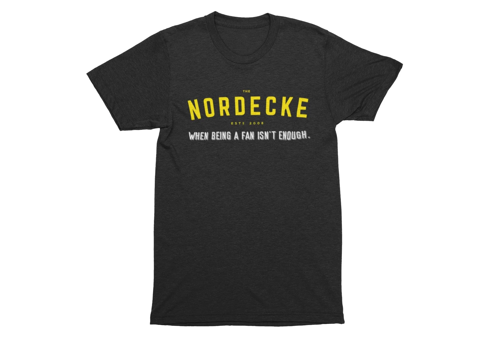 The Nordecke 'When Being a Fan Isn't Enough" Super Soft Feel Tee